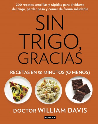 Sin trigo, gracias. Recetas en 30 minutos (¡o menos!)