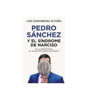 PEDRO SÁNCHEZ Y EL SÍNDROME DE NARCISO