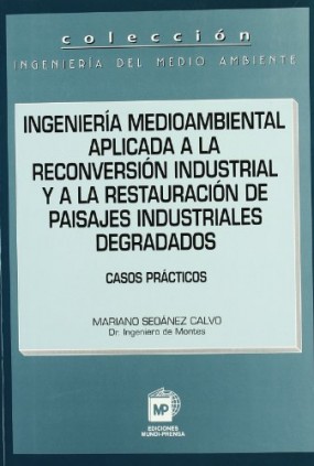 Ingeniería medioambiental aplicada a la reconversión  industrial y a la restauración de paisajes industriales degradados