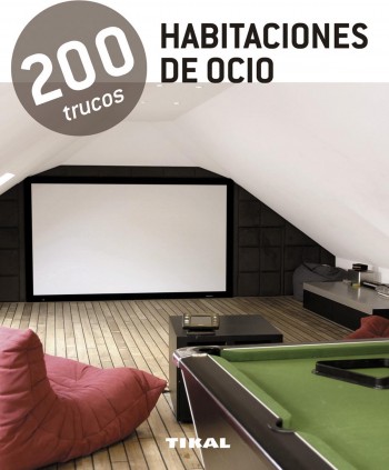 200 trucos en decoración. Habitaciones de ocio