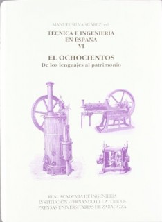 Técnica e ingeniería en España VI. El Ochocientos. De los lenguajes al patrimonio