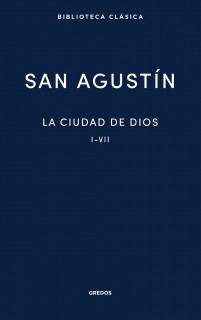 La Ciudad de Dios. Libros I - VII