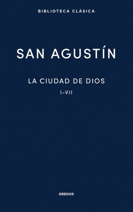 La Ciudad de Dios. Libros I - VII