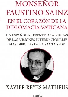 Monseñor Faustino Sainz. En el corazón de la diplomacia vaticana