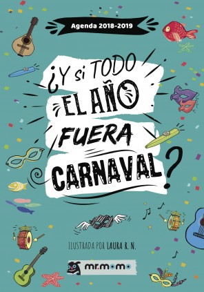 Agenda 2018 2019.  Y si todo el año fuera Carnaval