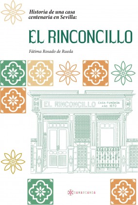 Historia de una casa centenaria en Sevilla: EL RINCONCILLO