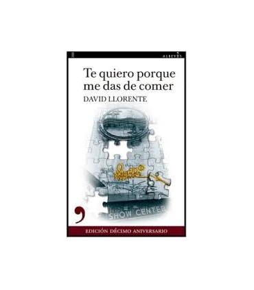 TE QUIERO PORQUE ME DAS DE COMER 10º ANI