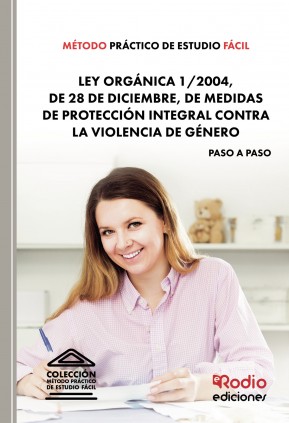 Método Práctico de Estudio Fácil. Ley Orgánica 1 2004, de 28 de diciembre, de Medidas de Protección Integral contra la Violencia