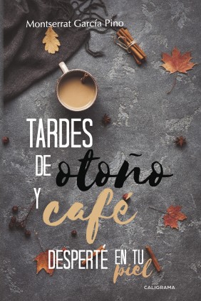 Tardes de otoño y café Desperté en tu piel