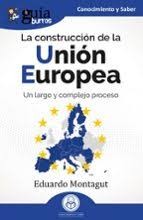 LA CONSTRUCCION DE LA UNION EUROPEA