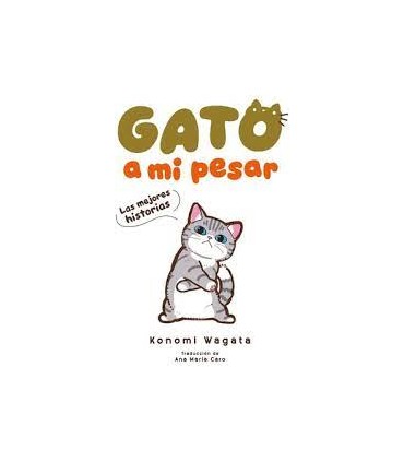 GATO A MI PESAR -LAS MEJORES HISTORIAS-