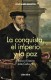 LA CONQUISTA EL IMPERIO Y LA PAZ