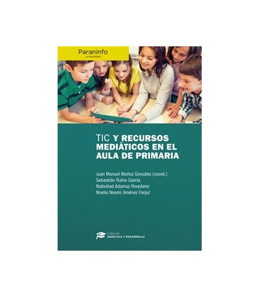 TIC y recursos mediáticos en el aula de Primaria // Colección: Didáctica y Desarrollo