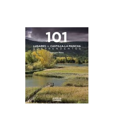 101 Lugares de Castilla-La Mancha sorprendentes