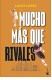 Mucho más que rivales