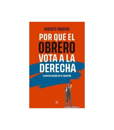 Por qué el obrero vota a la derecha