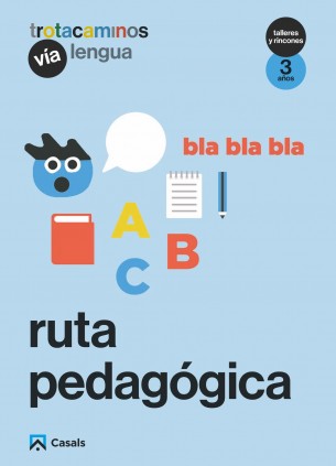 Ruta pedagógica Vía Lengua 3 años Talleres y Rincones Trotacaminos