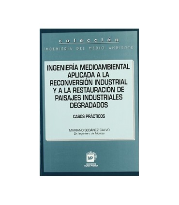 Ingeniería medioambiental aplicada a la reconversión  industrial y a la restauración de paisajes industriales degradados