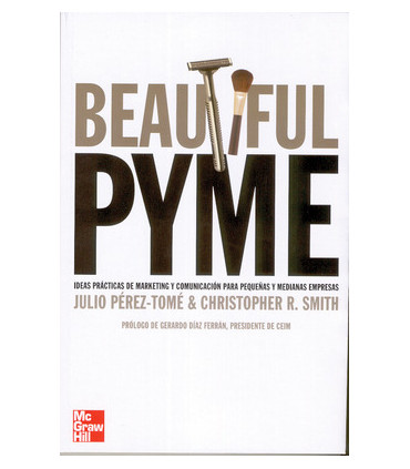 Beatiful PYME. Estrategias de marketing para peque|as y medianas empresa s