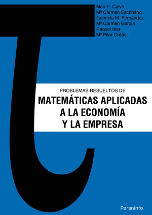 Problemas resueltos de matemáticas aplicadas a la Economía y la Empresa