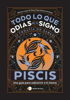 PISCIS TODO LO QUE ODIAS DE TU SIGNO Y