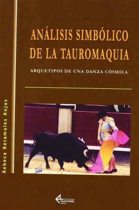 Análisis simbólico de la tauromaquia. arquetipos de una danza cósmica