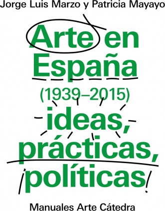 Arte en España 1939-2015, ideas, prácticas, políticas