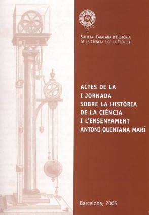 Actes de la I Jornada sobre Història de la Ciència i l'Ensenyament Antoni Quintana Marí : Barcelona, 15 de novembre de 2003 / co