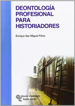 DEONTOLOGÍA PROFESIONAL PARA HISTORIADOR