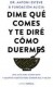 DIME QUE COMES Y TE DIRE COMO DUERMES