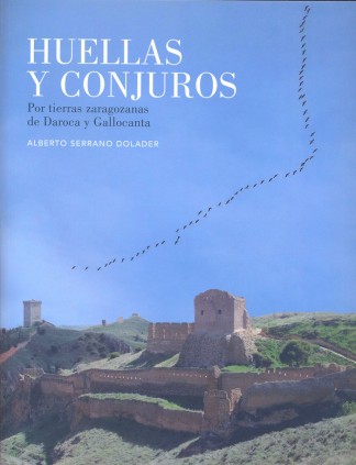 Huellas y conjuros. Por tierras zaragozanas de Daroca y Gallocanta