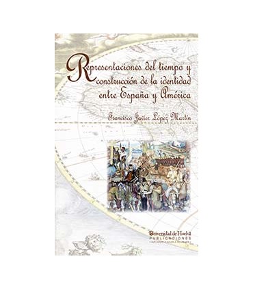 REPRESENTACIONES DEL TIEMPO Y CONSTRUCCIÓN DE LA IDENTIDAD ENTRE ESPAÑA Y AMÉRICA