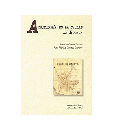 Arqueología en la ciudad de Huelva: (1966-2000)