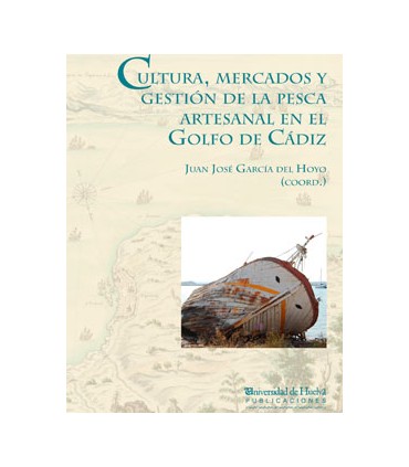 CULTURA, MERCADOS Y GESTIÓN DE LA PESCA ARTESANAL EN EL GOLFO DE CÁDIZ