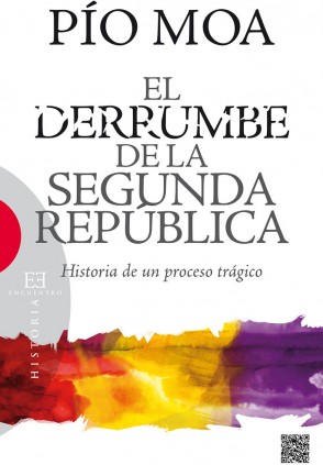 El derrumbe de la segunda república. Historia de un proceso trágico
