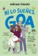 GOA 5 NI LO SUEÑES GOA