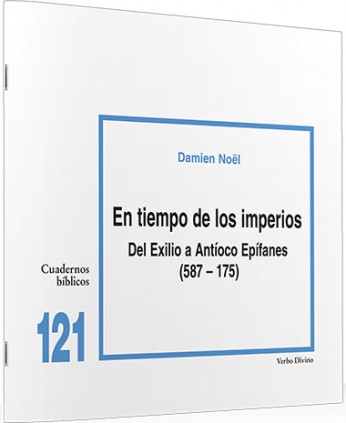 En tiempo de los imperios: Del exilio a Antíoco Epífanes (587-175)