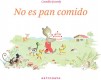 NO ES PAN COMIDO
