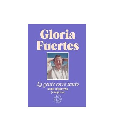 GLORIA FUERTES LA GENTE CORRE TANTO COMO