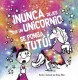 NUNCA DEJES QUE UN UNICORNIO SE PONGA TU