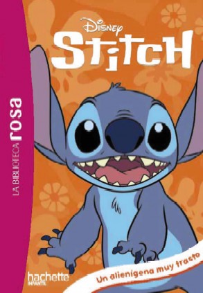 La Biblioteca rosa. Stitch, 1. Un alienígena muy trasto