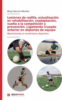 Lesiones de rodilla, actualización en rehabilitación, readaptación, vuelta a la competición y prevención. Ligamento cruzado ante