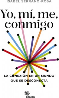 Yo, mí, me, conmigo. La conexión en un mundo que se desconecta