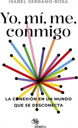 Yo, mí, me, conmigo. La conexión en un mundo que se desconecta