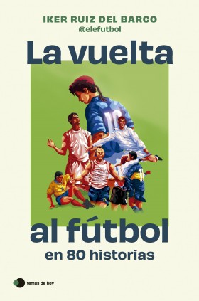 LA VUELTA AL FUTBOL EN 80 HISTORIAS INCR