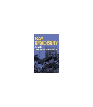 Recuerdo: correspondencia seleccionada de Ray Bradbury