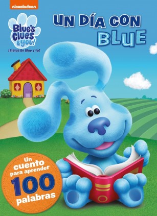 Blue's Clues & You! | ¡Pistas de Blue y tú! - Un día con Blue. Un cuento para aprender 100 palabras
