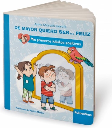 De mayor quiero ser... feliz: Autoestima (Mis primeros hábitos positivos. Libro de cartón)