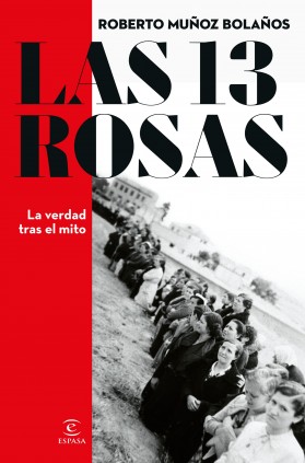 Las 13 Rosas. La verdad tras el mito