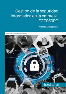 Gestión de la seguridad informática en la empresa. IFCT050PO